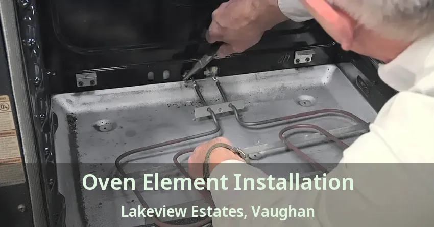 Oven Element Installation Lakeview Estates, Vaughan - ON