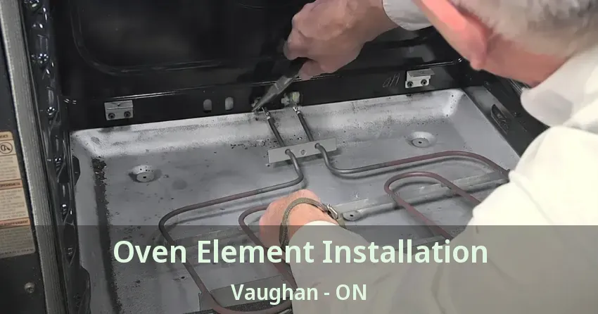 Oven Element Installation Vaughan - ON