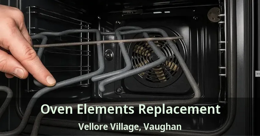 Oven Elements Replacement Vellore Village, Vaughan - ON