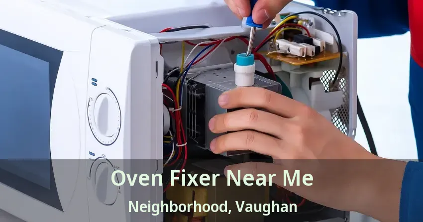 Oven Fixer Near Me Neighborhood, Vaughan - ON
