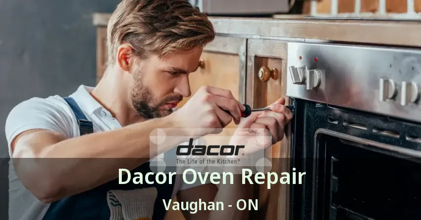 Dacor Oven Repair Vaughan - ON