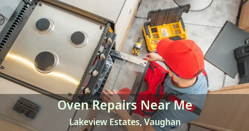 Oven Repairs Near Me Lakeview Estates, Vaughan - ON