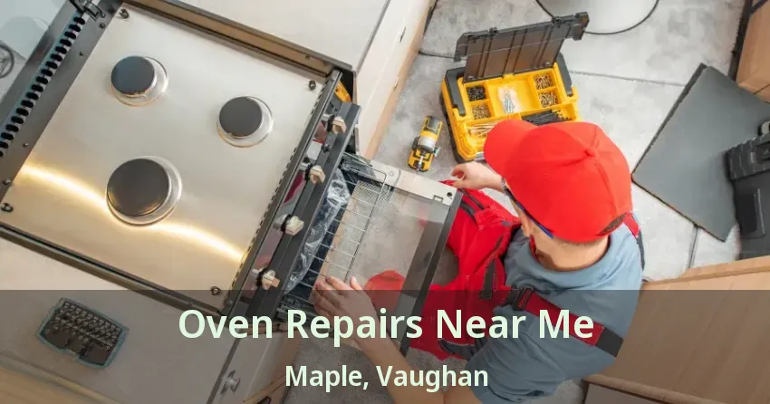 Oven Repairs Near Me Maple, Vaughan - ON