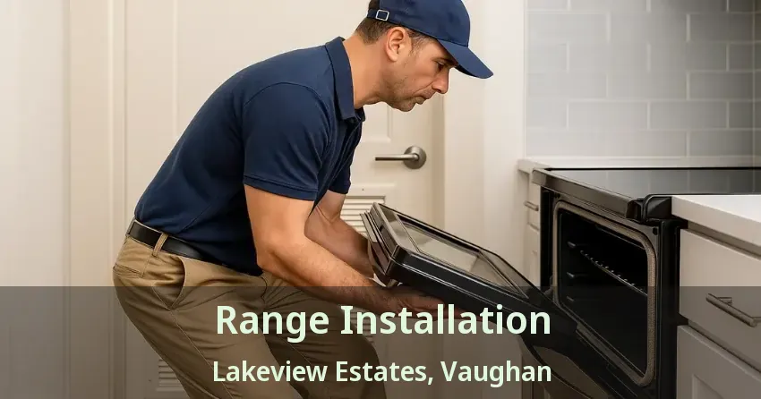 Range Installation Lakeview Estates, Vaughan - ON