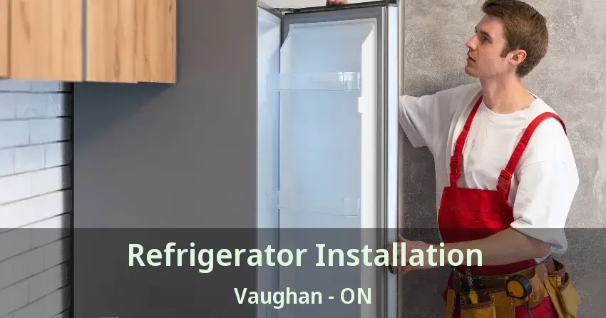 Refrigerator Installation Vaughan - ON