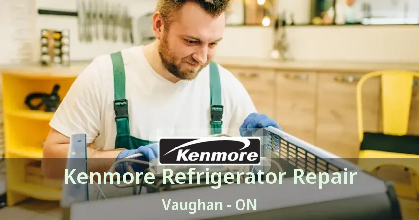 Kenmore Refrigerator Repair Vaughan - ON
