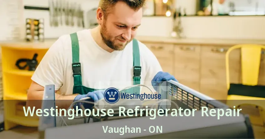 Westinghouse Refrigerator Repair Vaughan - ON
