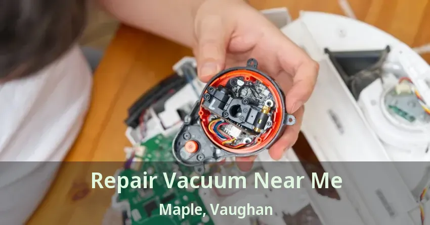 Repair Vacuum Near Me Maple, Vaughan - ON
