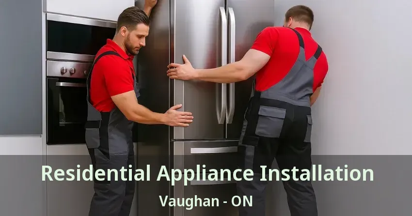 Residential Appliance Installation Vaughan - ON