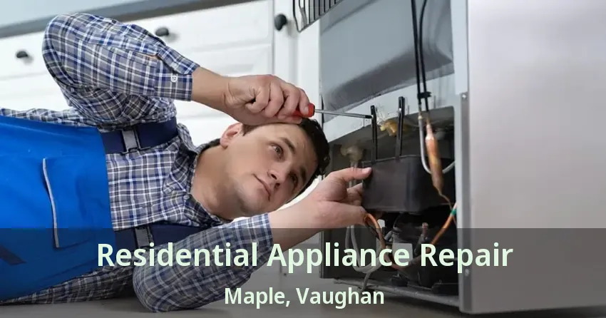 Residential Appliance Repair Maple, Vaughan - ON