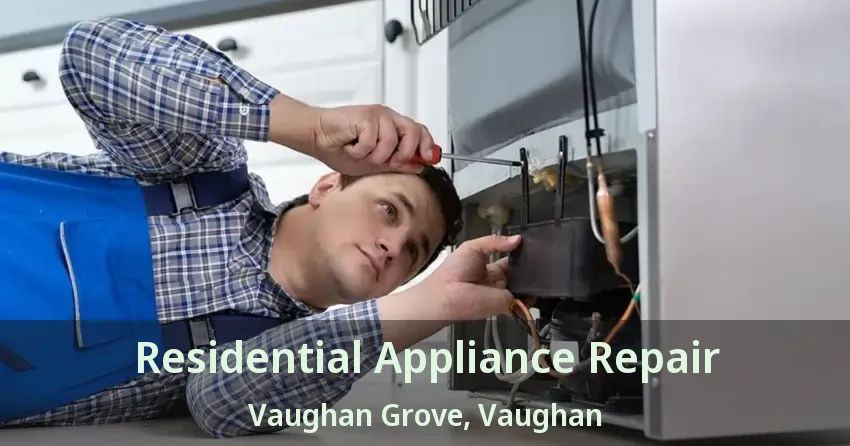 Residential Appliance Repair Vaughan Grove, Vaughan - ON