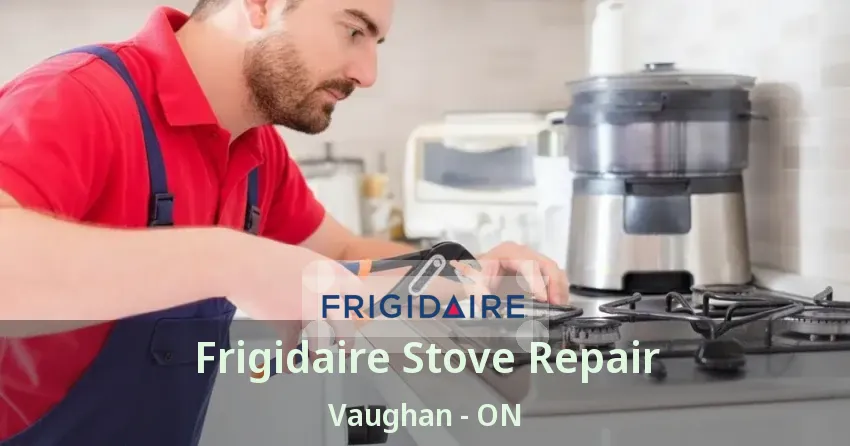 Frigidaire Stove Repair Vaughan - ON