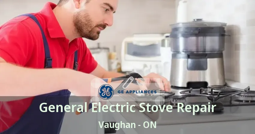 General Electric Stove Repair Vaughan - ON
