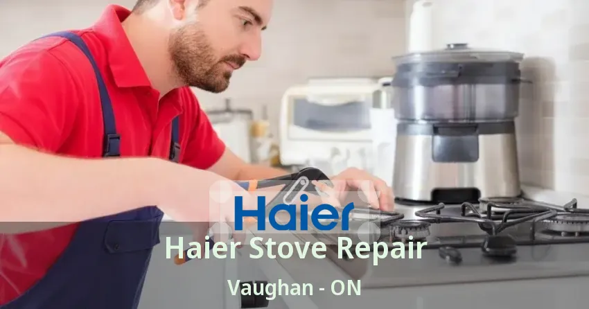 Haier Stove Repair Vaughan - ON