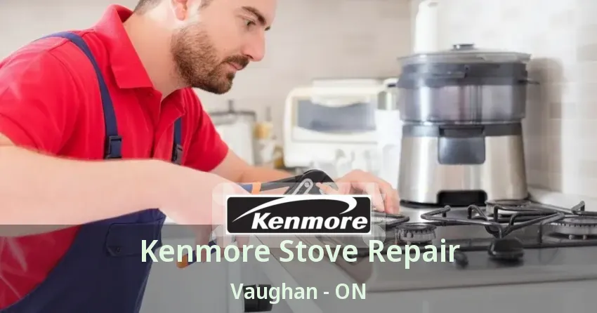 Kenmore Stove Repair Vaughan - ON