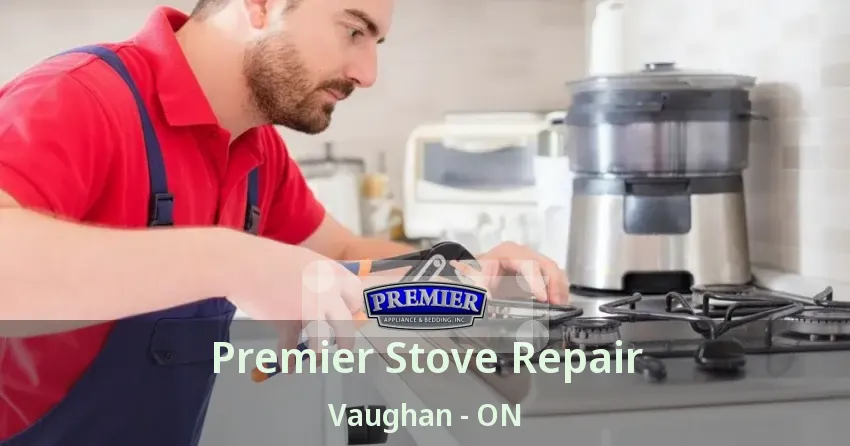 Premier Stove Repair Vaughan - ON