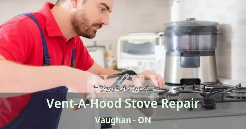Vent-A-Hood Stove Repair Vaughan - ON