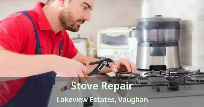 Stove Repair Lakeview Estates, Vaughan - ON