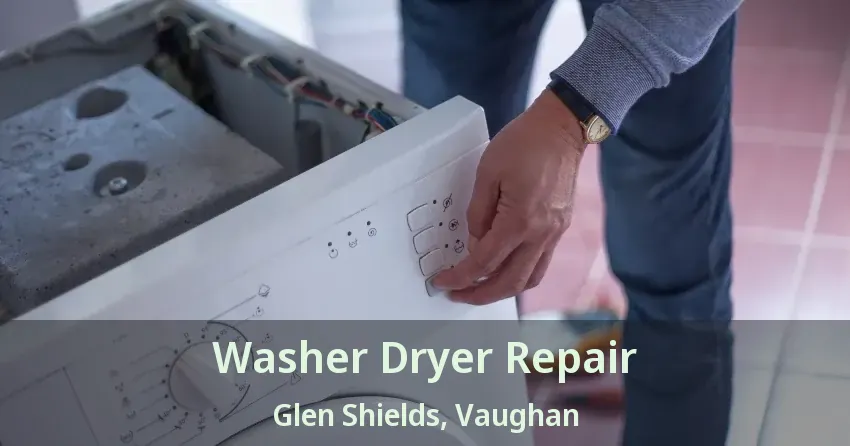 Washer Dryer Repair Glen Shields, Vaughan - ON