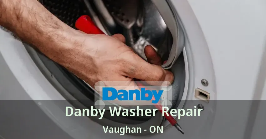 Danby Washer Repair Vaughan - ON