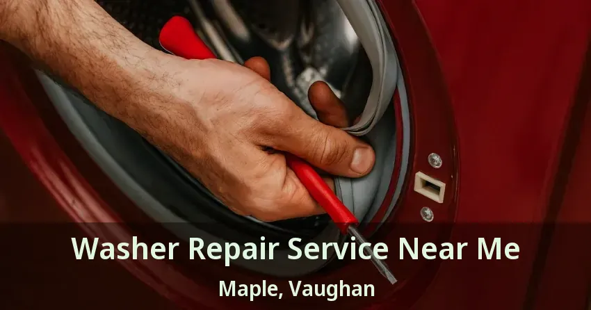 Washer Repair Service Near Me Maple, Vaughan - ON