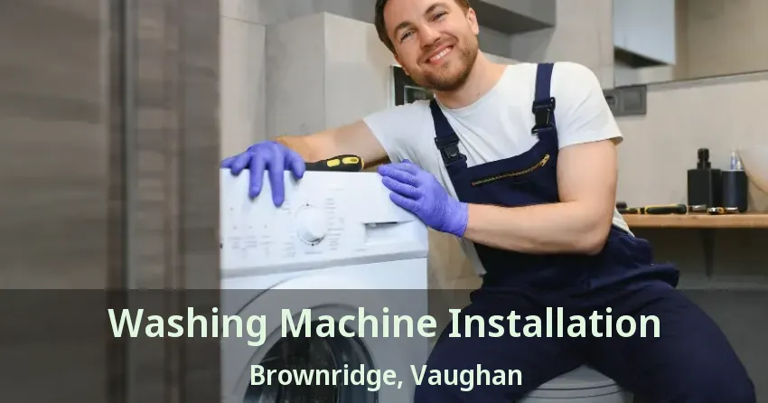 Washing Machine Installation Brownridge, Vaughan - ON