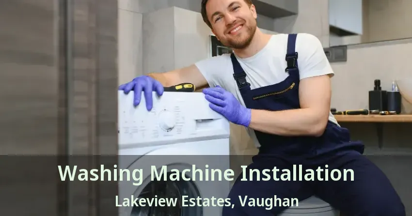 Washing Machine Installation Lakeview Estates, Vaughan - ON