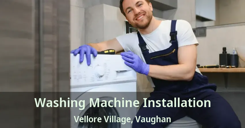 Washing Machine Installation Vellore Village, Vaughan - ON